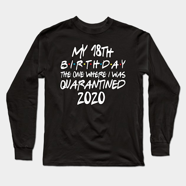 My 18th Birthday 2020 The One Were I Was Quarantined Long Sleeve T-Shirt by HammerSonic